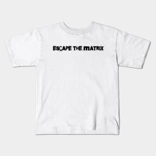 Escape the matrix Kids T-Shirt